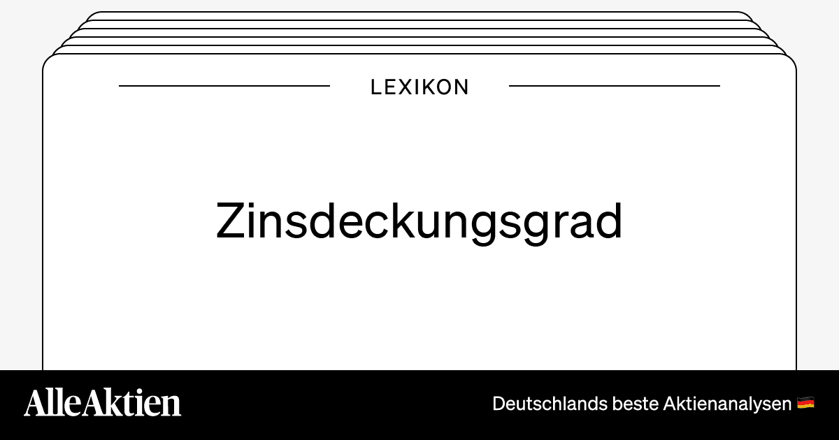 Zinsdeckungsgrad Definition AlleAktien Investment Research